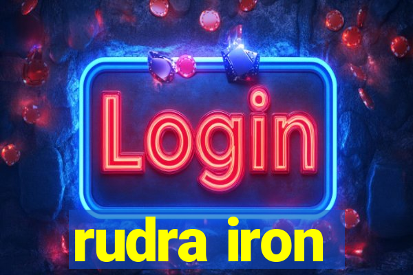 rudra iron